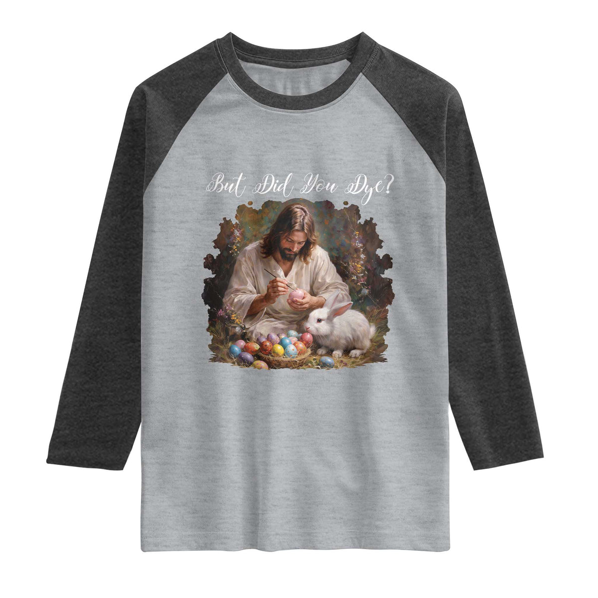 But Did You Dye Raglan Shirt Funny Christian Easter Egg Dyeing