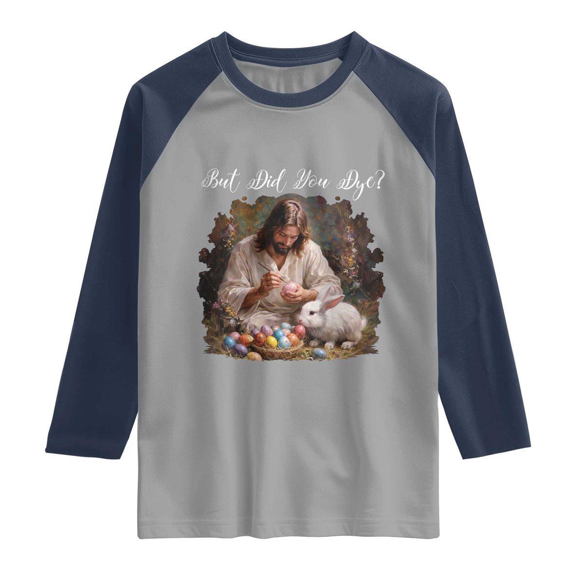 But Did You Dye Raglan Shirt Funny Christian Easter Egg Dyeing