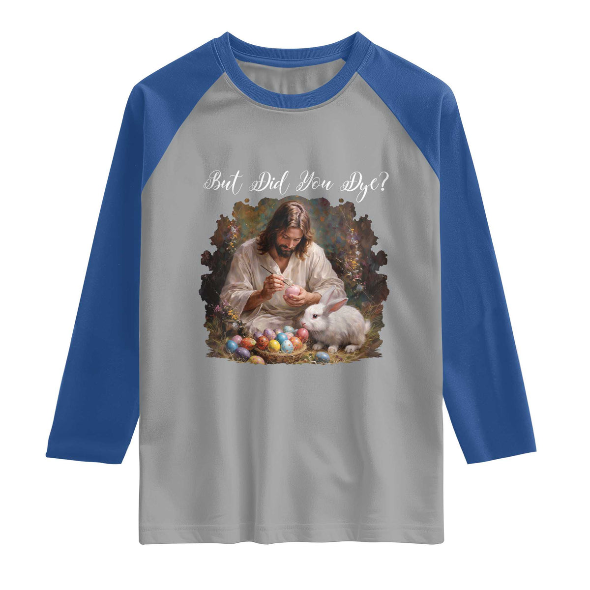 But Did You Dye Raglan Shirt Funny Christian Easter Egg Dyeing