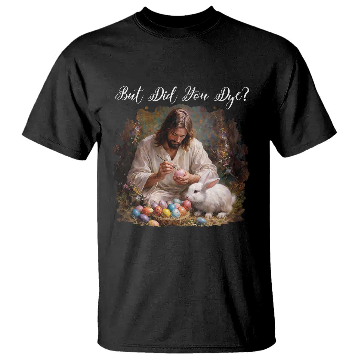 But Did You Dye T Shirt Funny Christian Easter Egg Dyeing