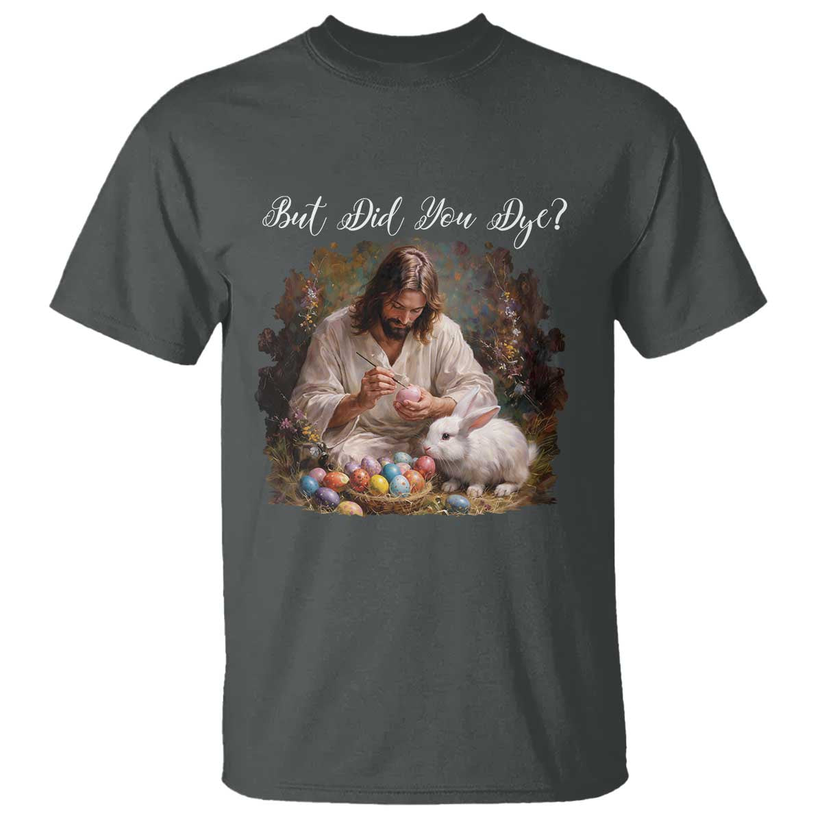But Did You Dye T Shirt Funny Christian Easter Egg Dyeing