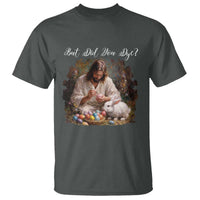 But Did You Dye T Shirt Funny Christian Easter Egg Dyeing