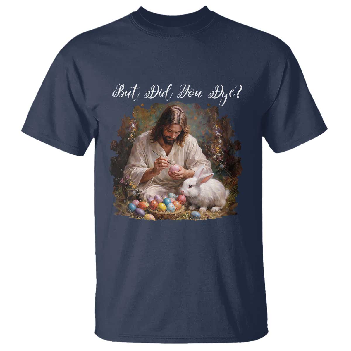 But Did You Dye T Shirt Funny Christian Easter Egg Dyeing