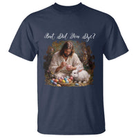But Did You Dye T Shirt Funny Christian Easter Egg Dyeing