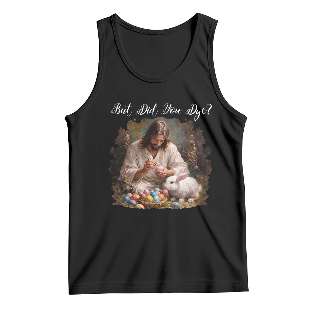 But Did You Dye Tank Top Funny Christian Easter Egg Dyeing
