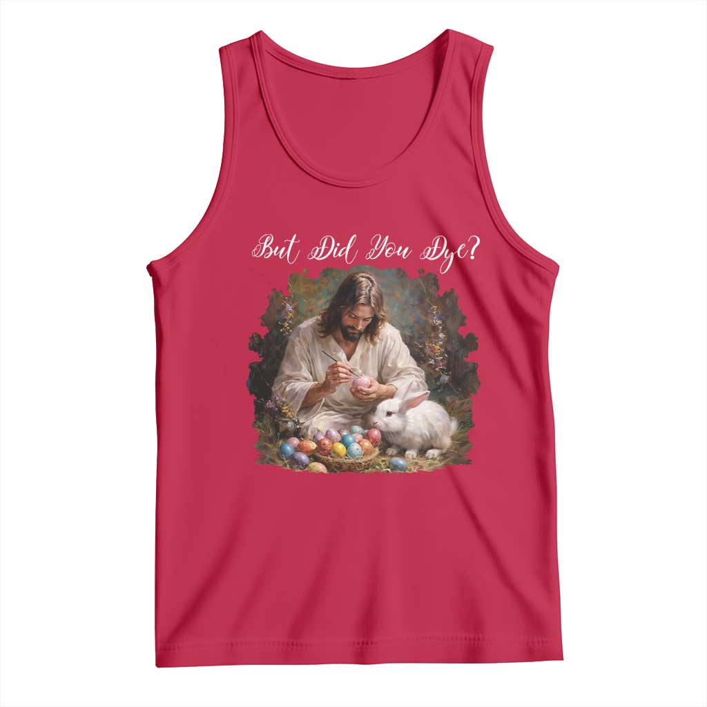 But Did You Dye Tank Top Funny Christian Easter Egg Dyeing