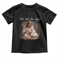 But Did You Dye Toddler T Shirt Funny Christian Easter Egg Dyeing
