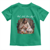 But Did You Dye Toddler T Shirt Funny Christian Easter Egg Dyeing