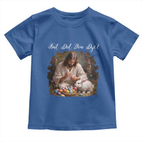 But Did You Dye Toddler T Shirt Funny Christian Easter Egg Dyeing