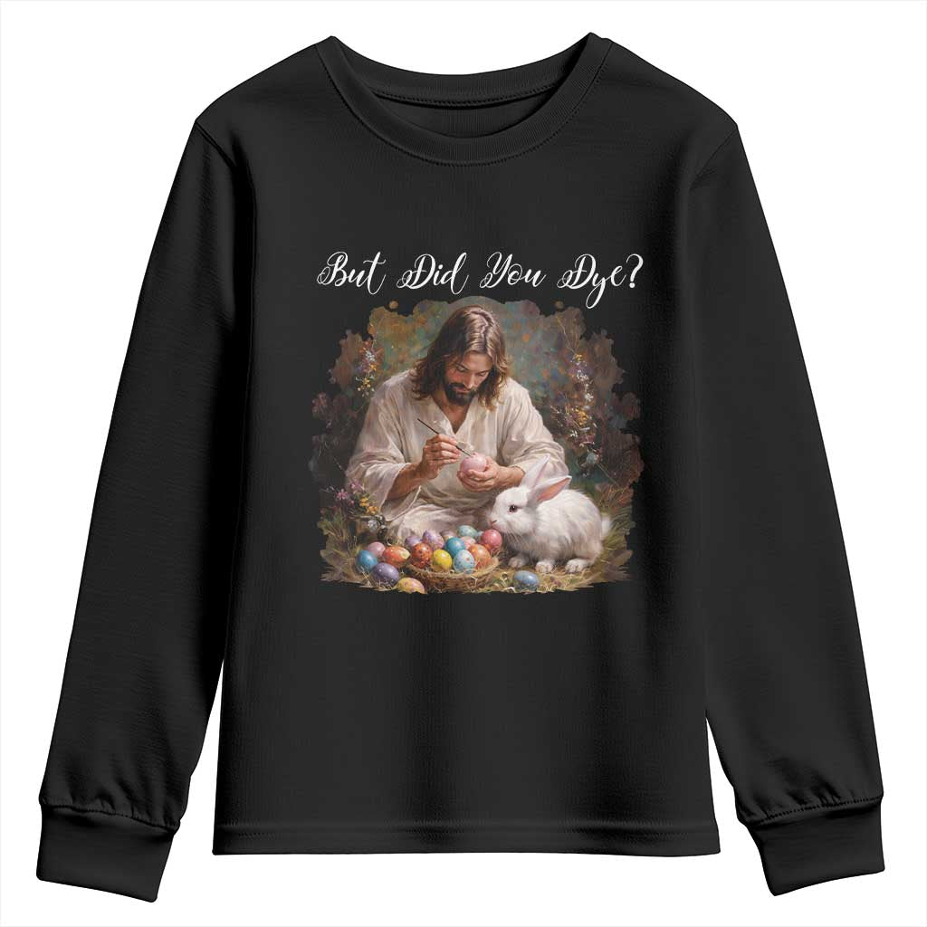 But Did You Dye Youth Sweatshirt Funny Christian Easter Egg Dyeing