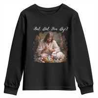 But Did You Dye Youth Sweatshirt Funny Christian Easter Egg Dyeing