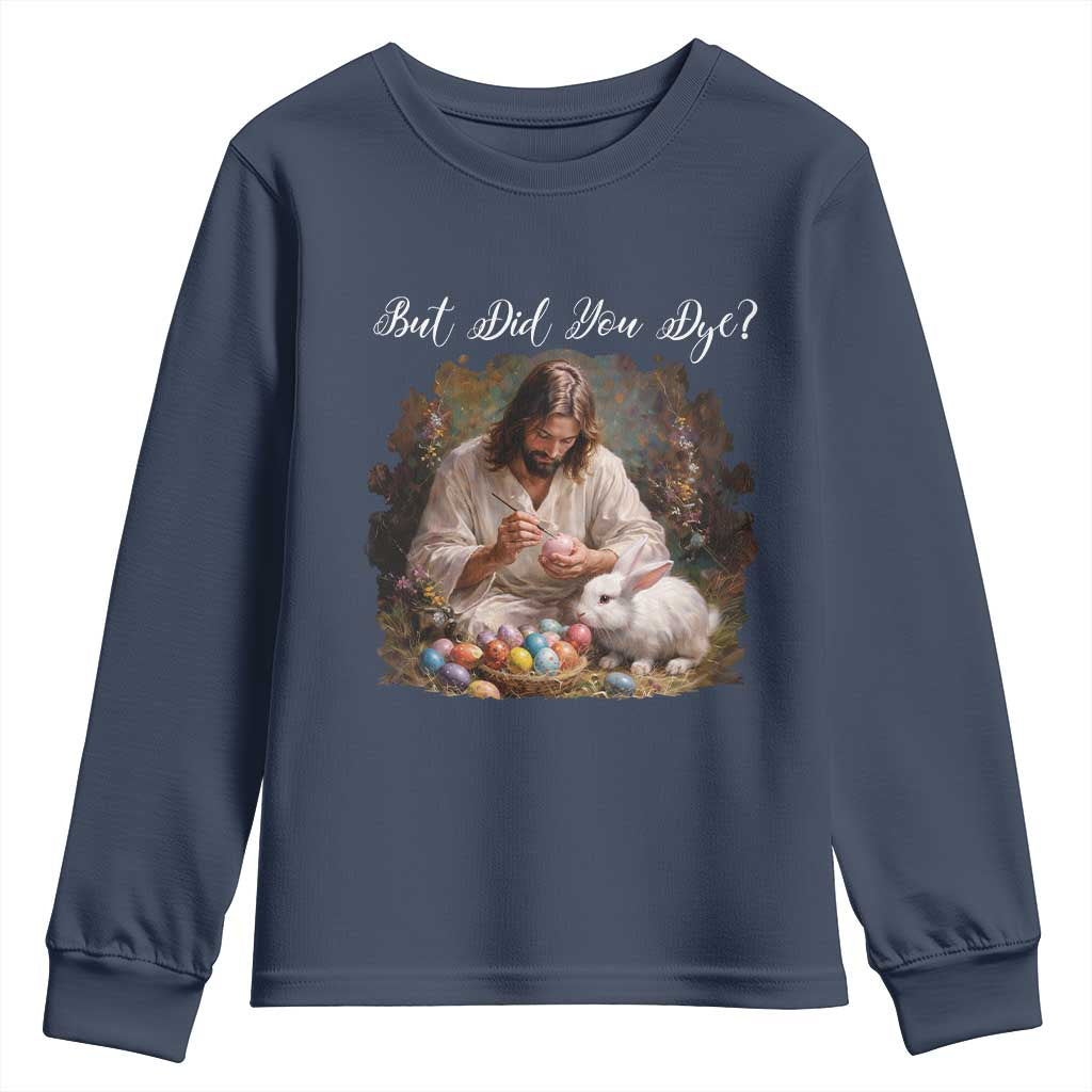 But Did You Dye Youth Sweatshirt Funny Christian Easter Egg Dyeing