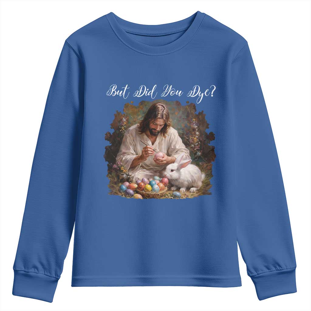 But Did You Dye Youth Sweatshirt Funny Christian Easter Egg Dyeing