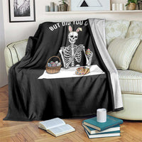 But Did You Dye Throw Blanket Funny Easter Skeleton Painting Eggs