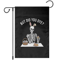 But Did You Dye Garden Flag Funny Easter Skeleton Painting Eggs