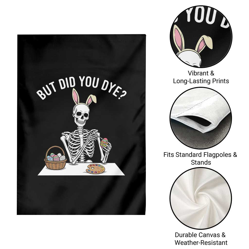But Did You Dye Garden Flag Funny Easter Skeleton Painting Eggs
