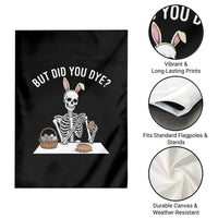 But Did You Dye Garden Flag Funny Easter Skeleton Painting Eggs