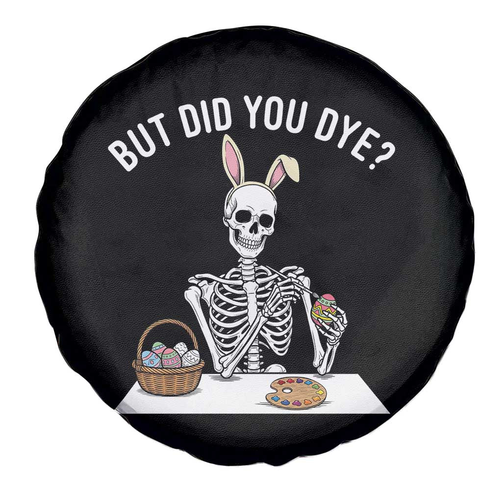 But Did You Dye Spare Tire Cover Funny Easter Skeleton Painting Eggs
