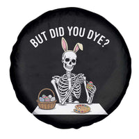 But Did You Dye Spare Tire Cover Funny Easter Skeleton Painting Eggs