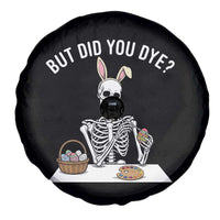 But Did You Dye Spare Tire Cover Funny Easter Skeleton Painting Eggs