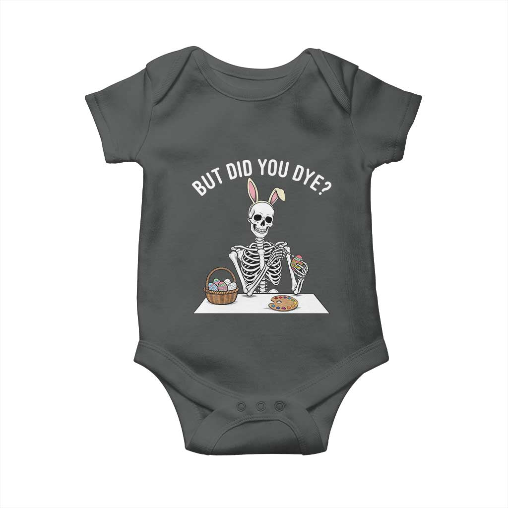 But Did You Dye Baby Onesie Funny Easter Skeleton Painting Eggs