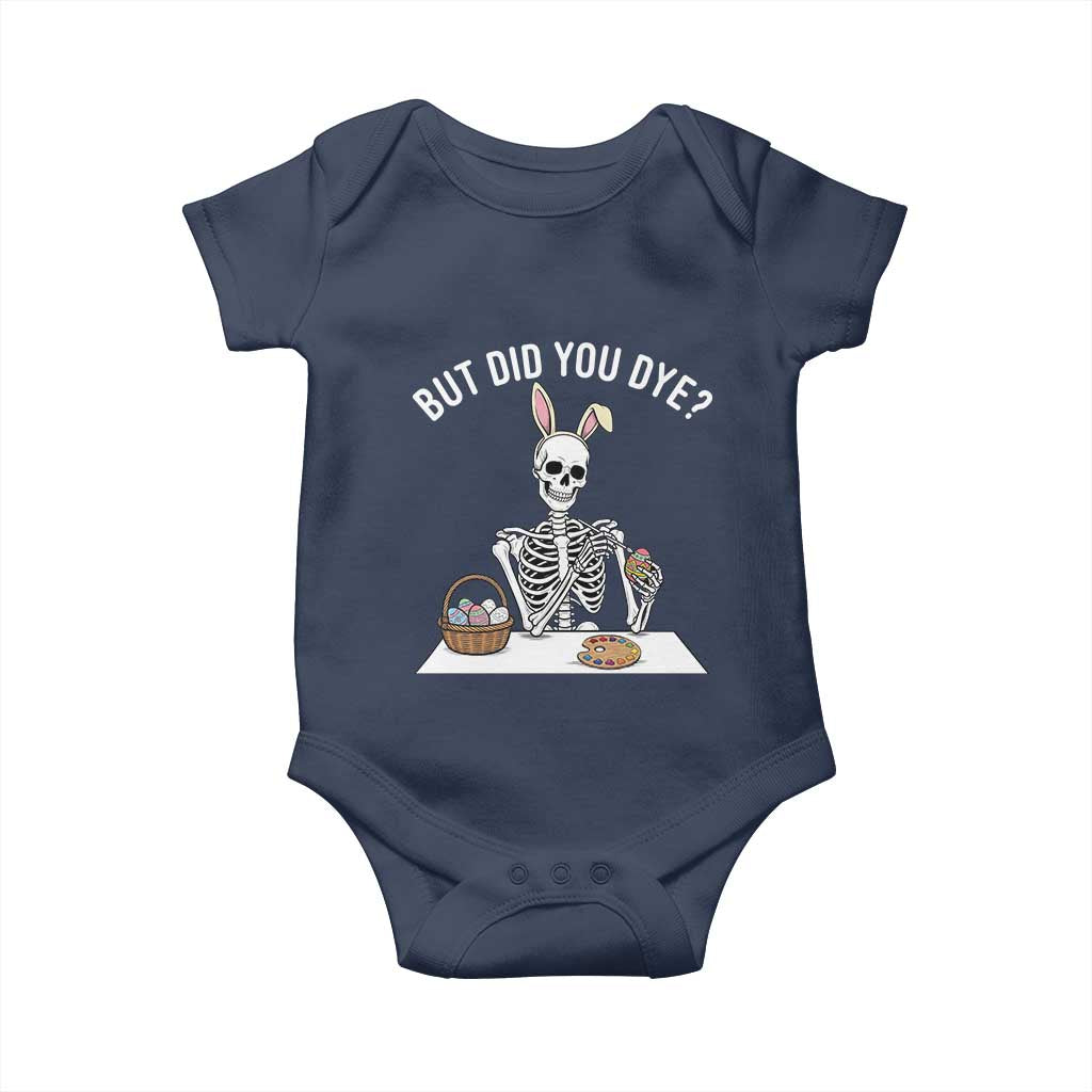 But Did You Dye Baby Onesie Funny Easter Skeleton Painting Eggs