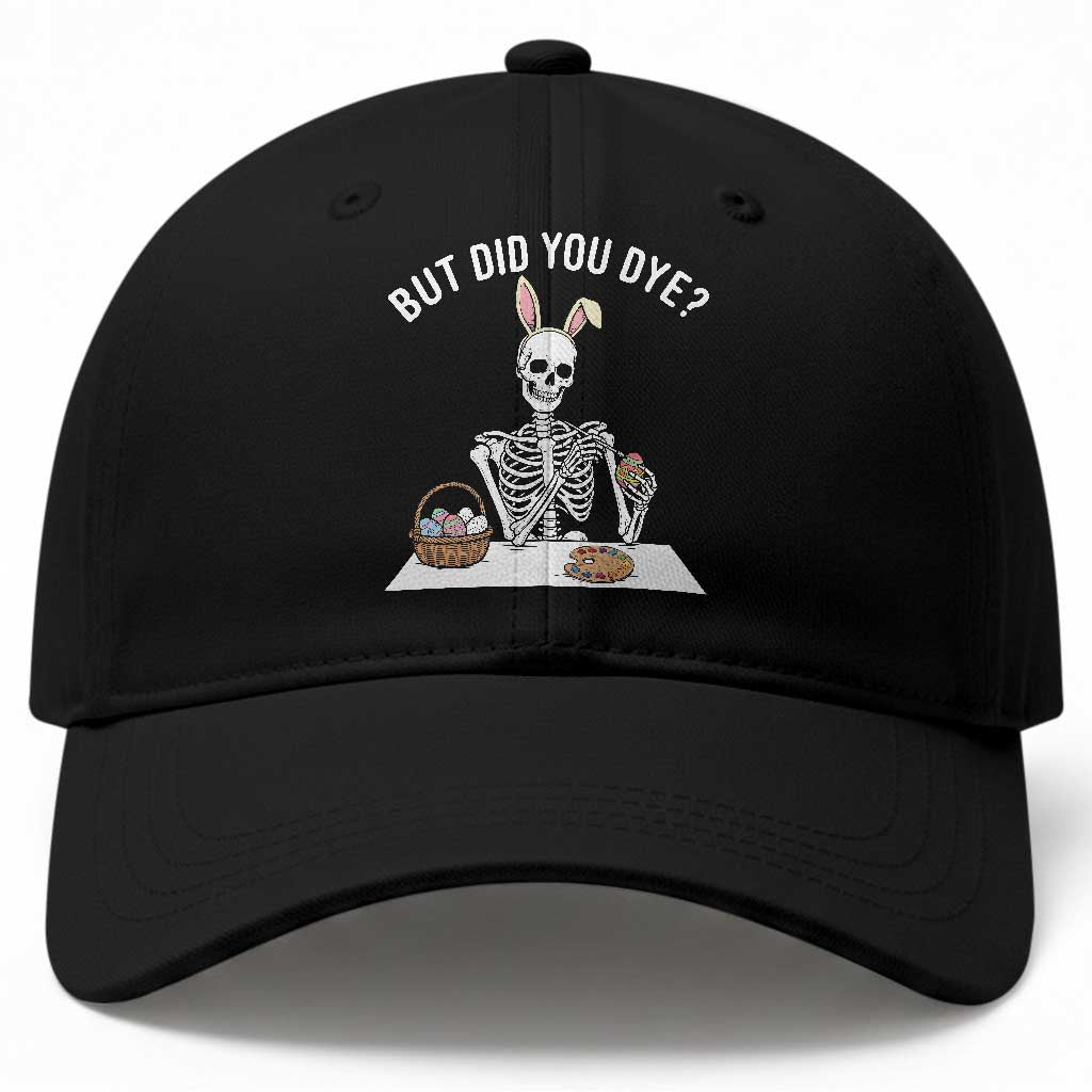 But Did You Dye Baseball Cap Funny Easter Skeleton Painting Eggs