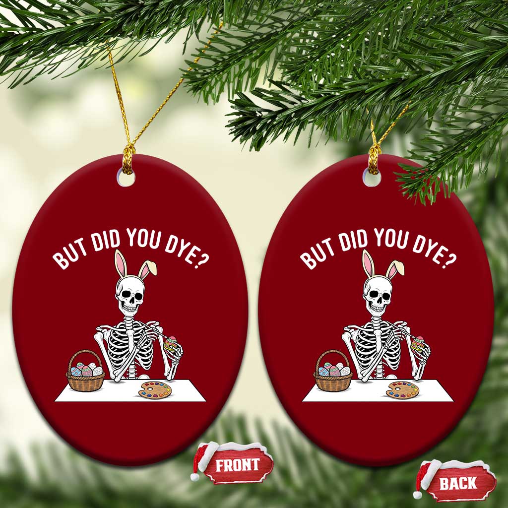 But Did You Dye Ceramic Ornament Funny Easter Skeleton Painting Eggs