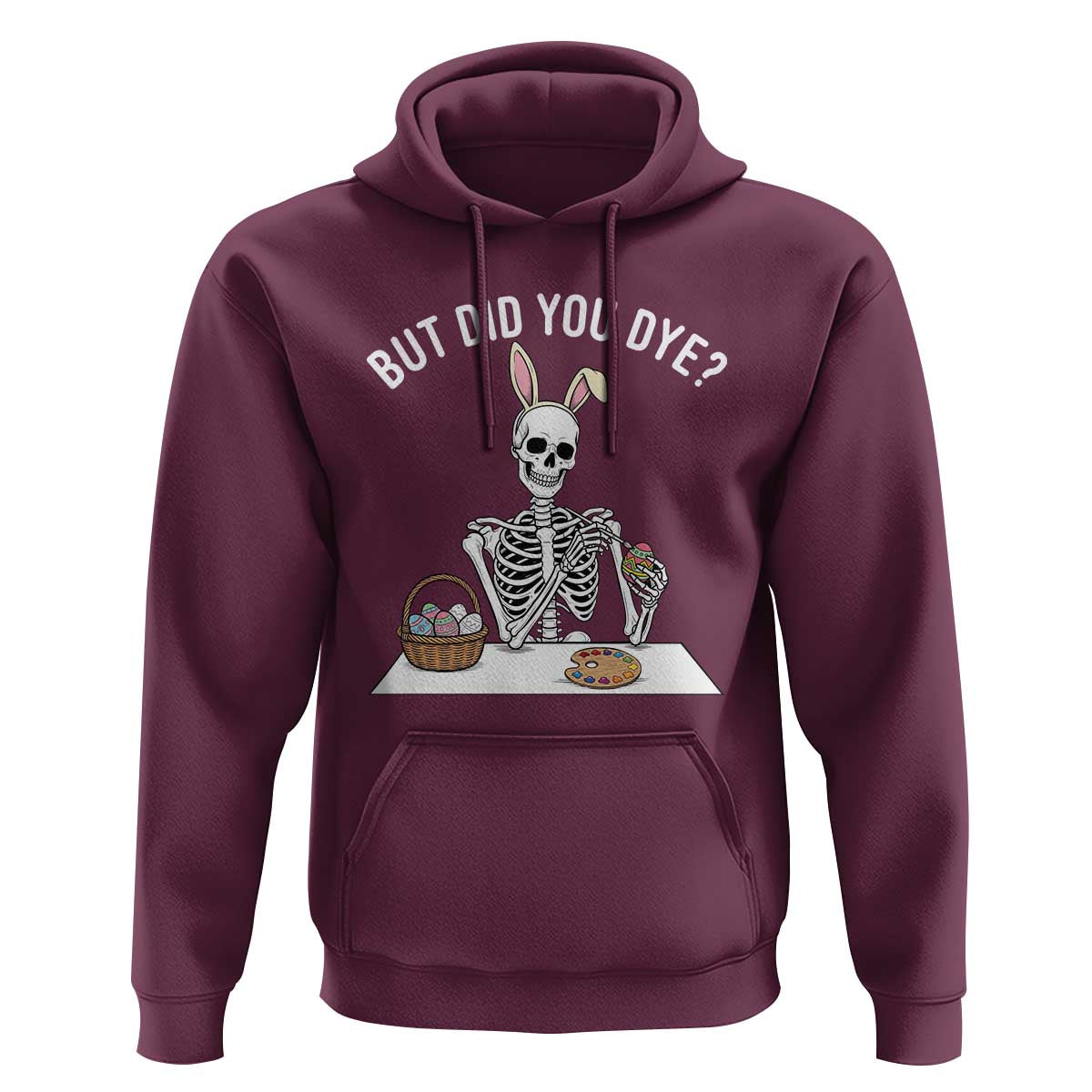 But Did You Dye Hoodie Funny Easter Skeleton Painting Eggs