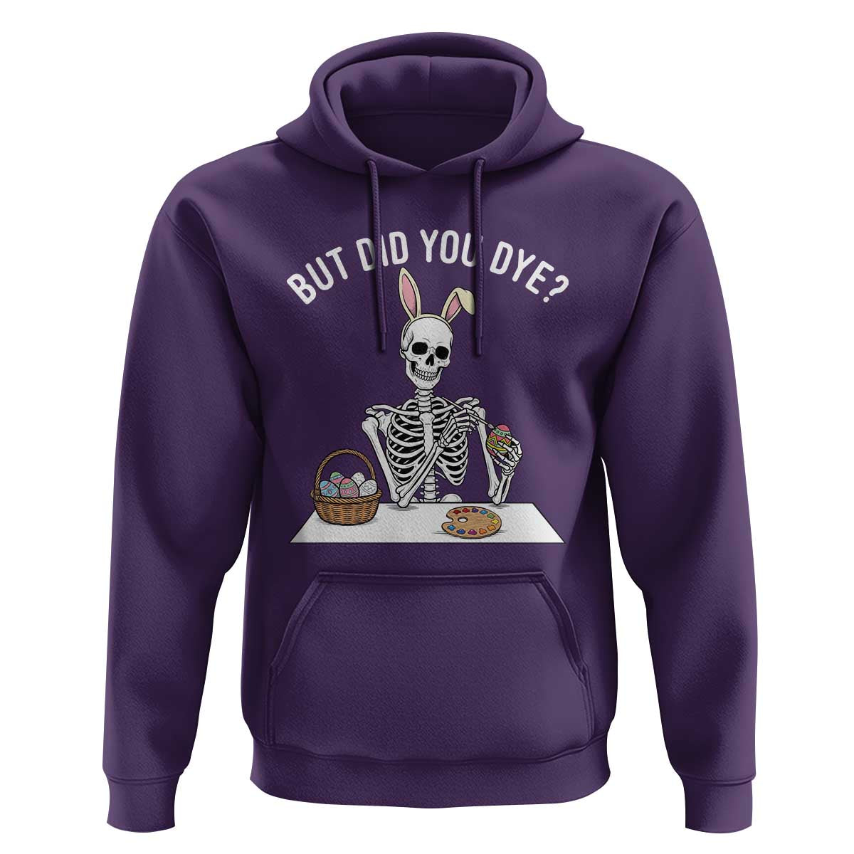 But Did You Dye Hoodie Funny Easter Skeleton Painting Eggs