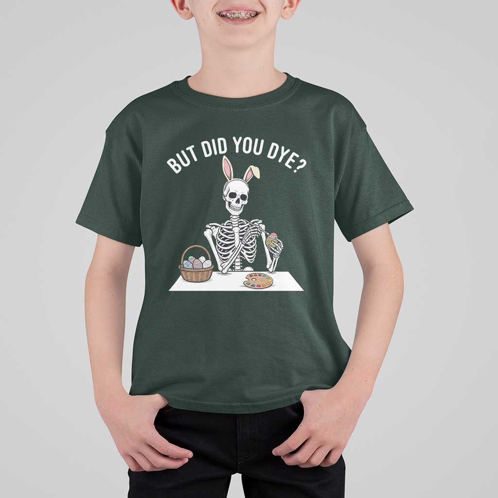 But Did You Dye T Shirt For Kid Funny Easter Skeleton Painting Eggs