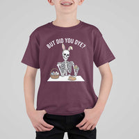 But Did You Dye T Shirt For Kid Funny Easter Skeleton Painting Eggs