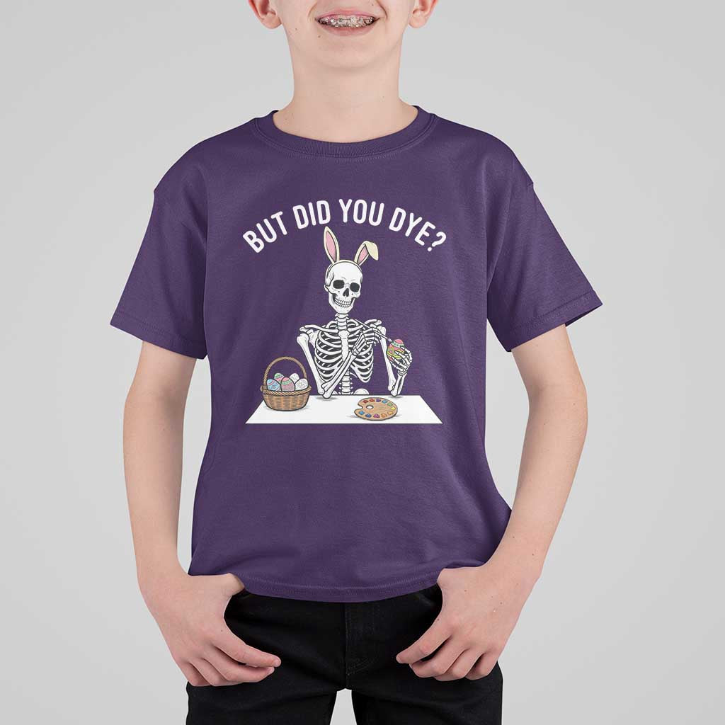 But Did You Dye T Shirt For Kid Funny Easter Skeleton Painting Eggs
