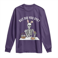 But Did You Dye Long Sleeve Shirt Funny Easter Skeleton Painting Eggs