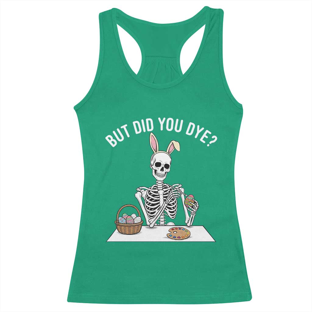 But Did You Dye Racerback Tank Top Funny Easter Skeleton Painting Eggs
