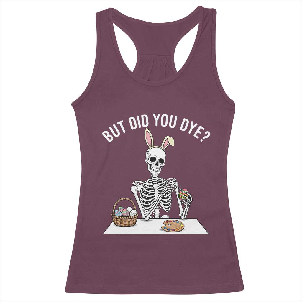 But Did You Dye Racerback Tank Top Funny Easter Skeleton Painting Eggs