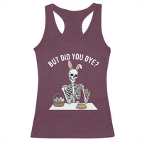 But Did You Dye Racerback Tank Top Funny Easter Skeleton Painting Eggs