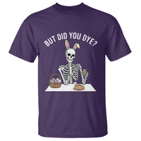 But Did You Dye T Shirt Funny Easter Skeleton Painting Eggs