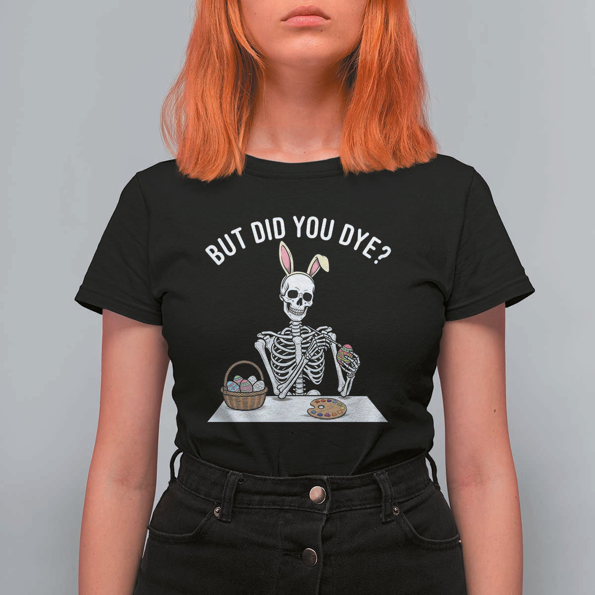 But Did You Dye T Shirt For Women Funny Easter Skeleton Painting Eggs