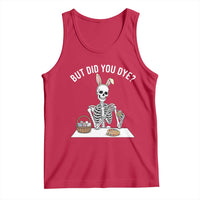 But Did You Dye Tank Top Funny Easter Skeleton Painting Eggs