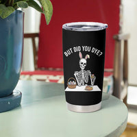 But Did You Dye Tumbler Cup Funny Easter Skeleton Painting Eggs
