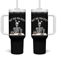 But Did You Dye Tumbler With Handle Funny Easter Skeleton Painting Eggs