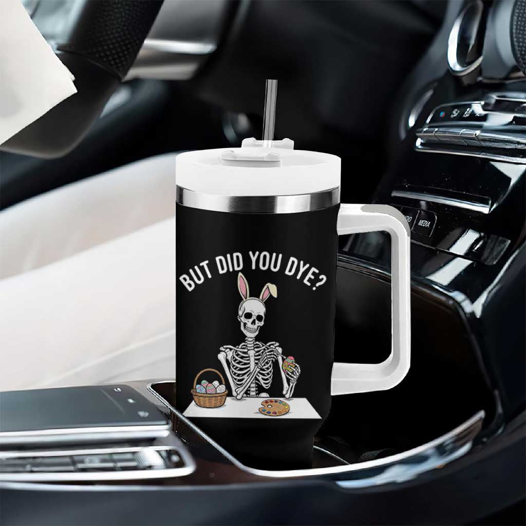 But Did You Dye Tumbler With Handle Funny Easter Skeleton Painting Eggs