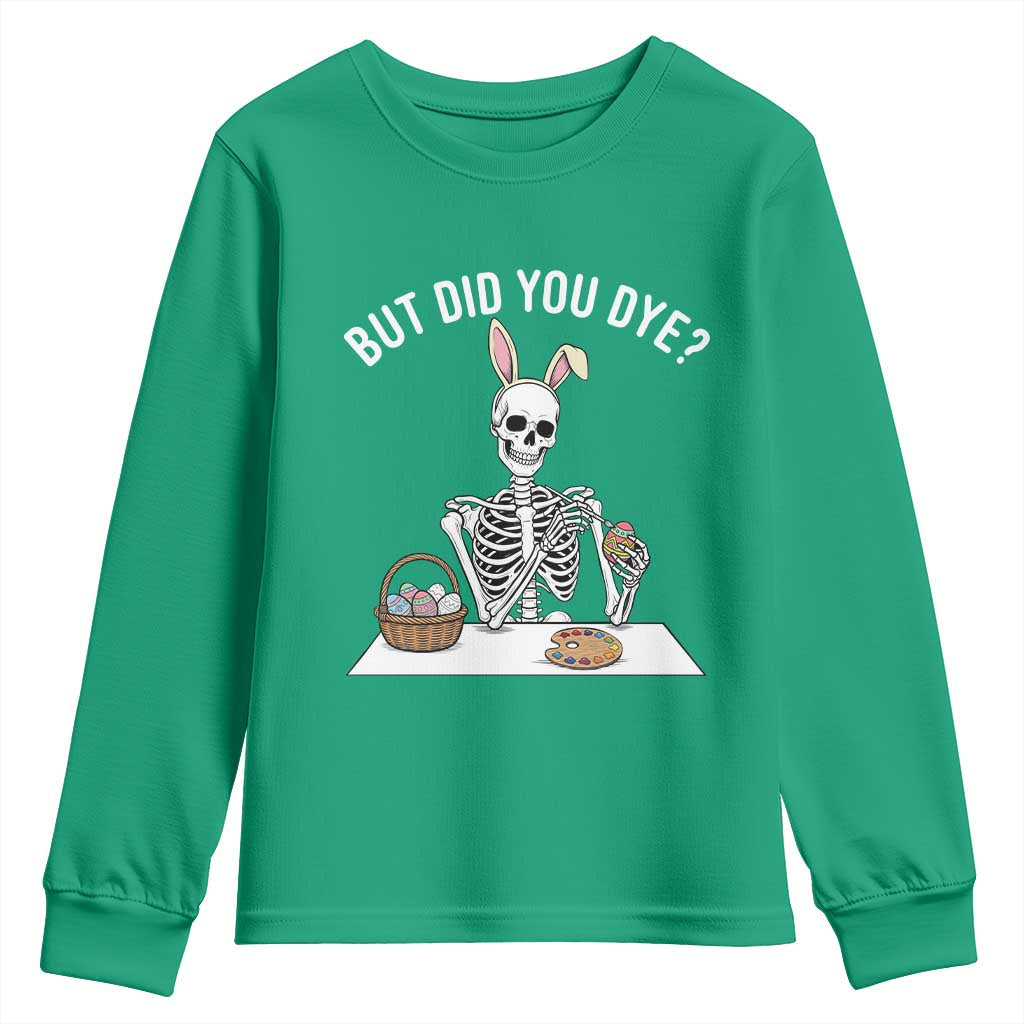 But Did You Dye Youth Sweatshirt Funny Easter Skeleton Painting Eggs