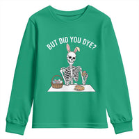 But Did You Dye Youth Sweatshirt Funny Easter Skeleton Painting Eggs