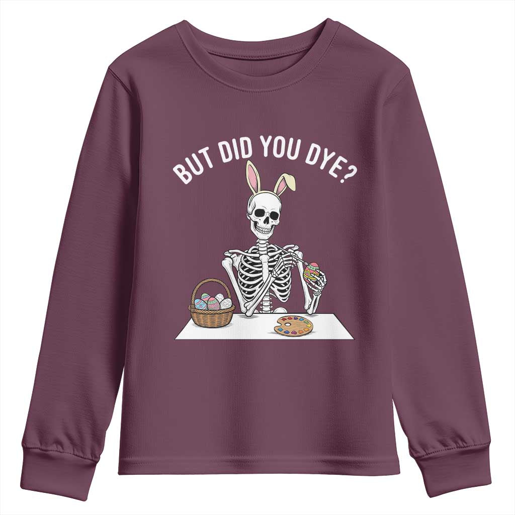 But Did You Dye Youth Sweatshirt Funny Easter Skeleton Painting Eggs