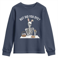 But Did You Dye Youth Sweatshirt Funny Easter Skeleton Painting Eggs