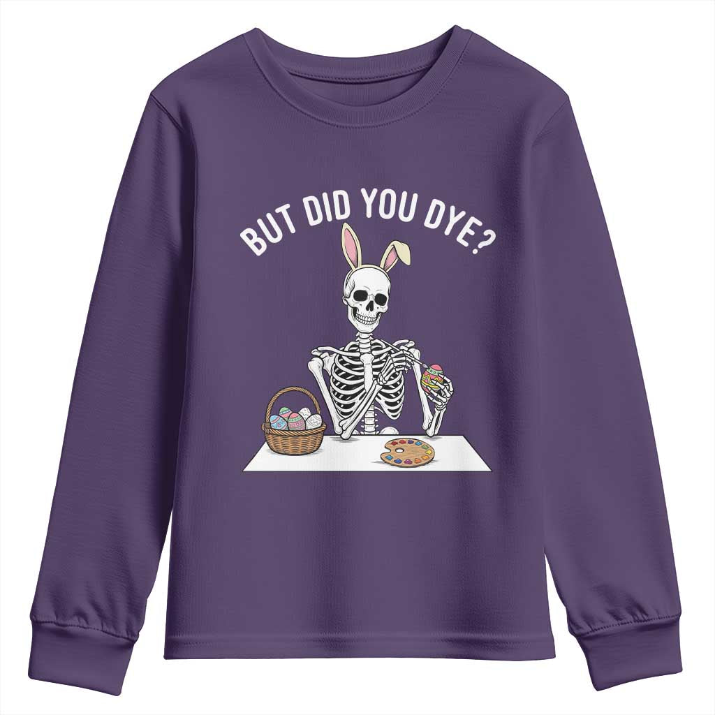 But Did You Dye Youth Sweatshirt Funny Easter Skeleton Painting Eggs