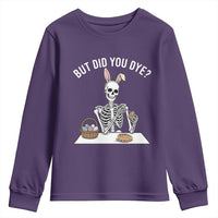 But Did You Dye Youth Sweatshirt Funny Easter Skeleton Painting Eggs
