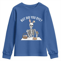 But Did You Dye Youth Sweatshirt Funny Easter Skeleton Painting Eggs